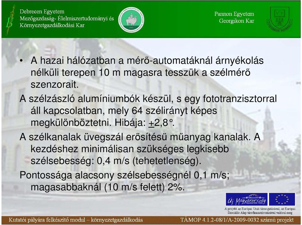 megkülönböztetni. Hibája: +2,8. A szélkanalak üvegszál erısítéső mőanyag kanalak.