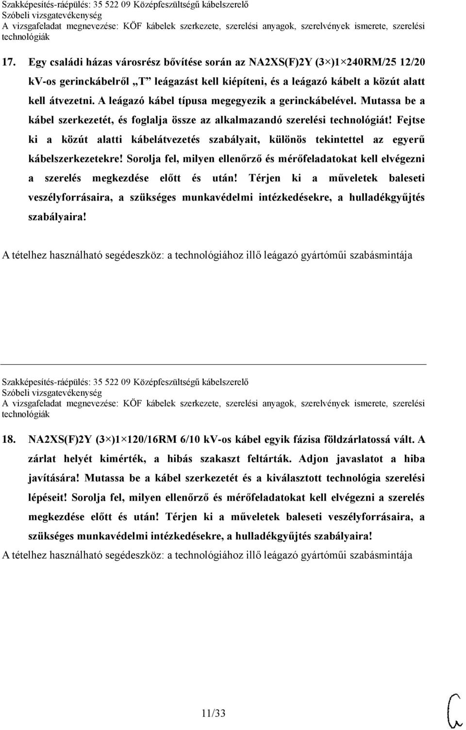 Fejtse ki a közút alatti kábelátvezetés szabályait, különös tekintettel az egyerű kábelszerkezetekre!