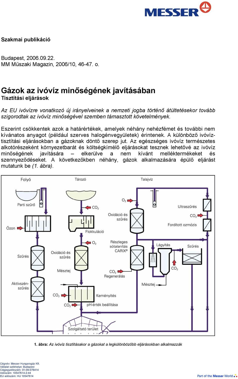 követelmények. Eszerint csökkentek azok a határértékek, amelyek néhány nehézfémet és további nem kívánatos anyagot (például szerves halogénvegyületek) érintenek.