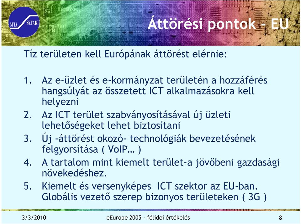 Az ICT terület szabványosításával új üzleti lehetıségeket lehet biztosítani 3.