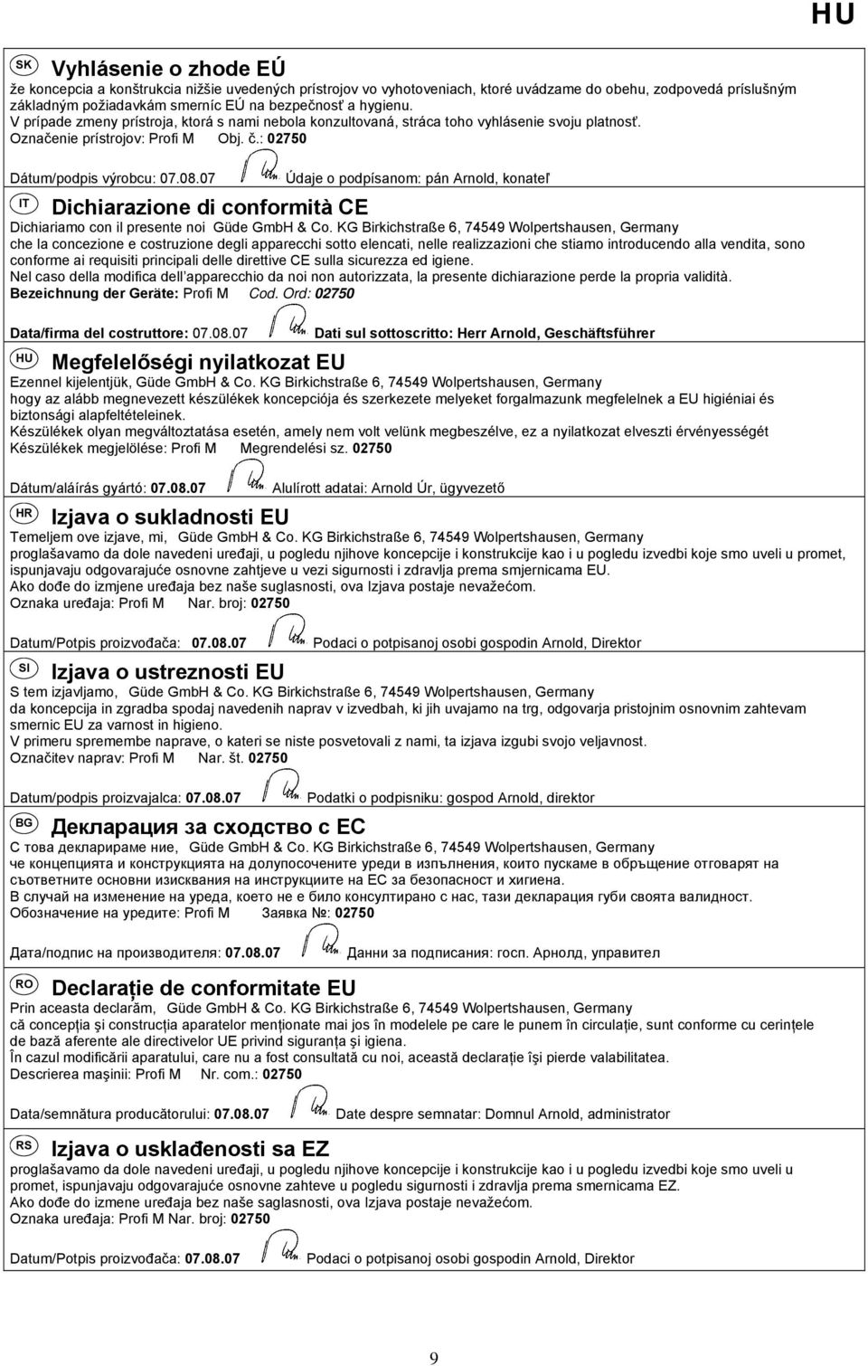 07 Údaje o podpísanom: pán Arnold, konateľ IT Dichiarazione di conformità CE Dichiariamo con il presente noi Güde GmbH & Co.