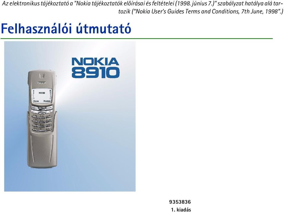 )" szabályzat hatálya alá tartozik ( Nokia User s Guides