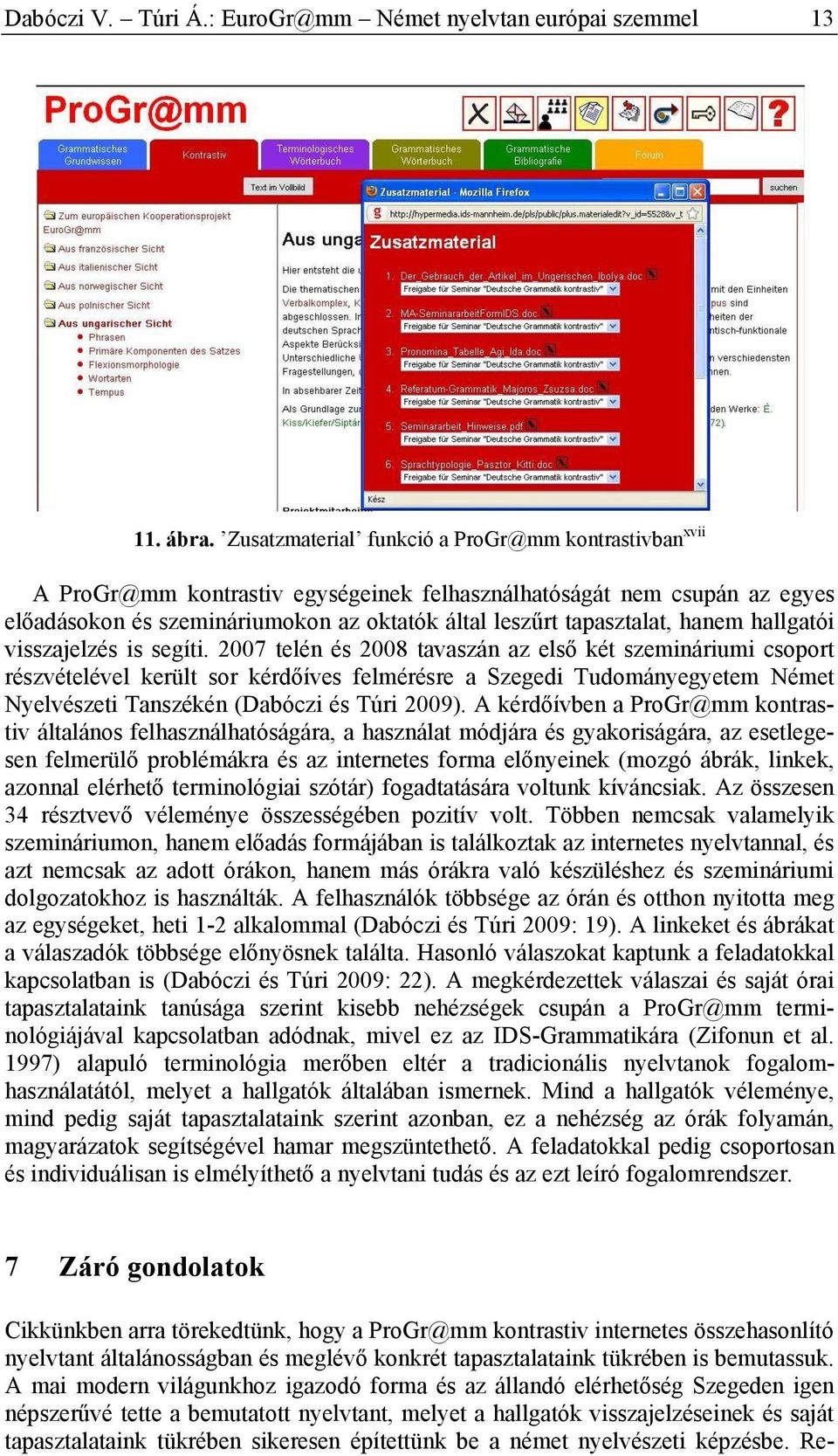 hanem hallgatói visszajelzés is segíti.