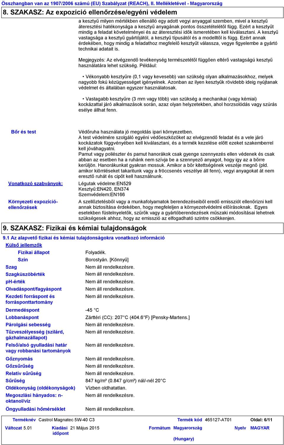 összetételétől függ. Ezért a kesztyűt mindig a feladat követelményei és az áteresztési idők ismeretében kell kiválasztani.