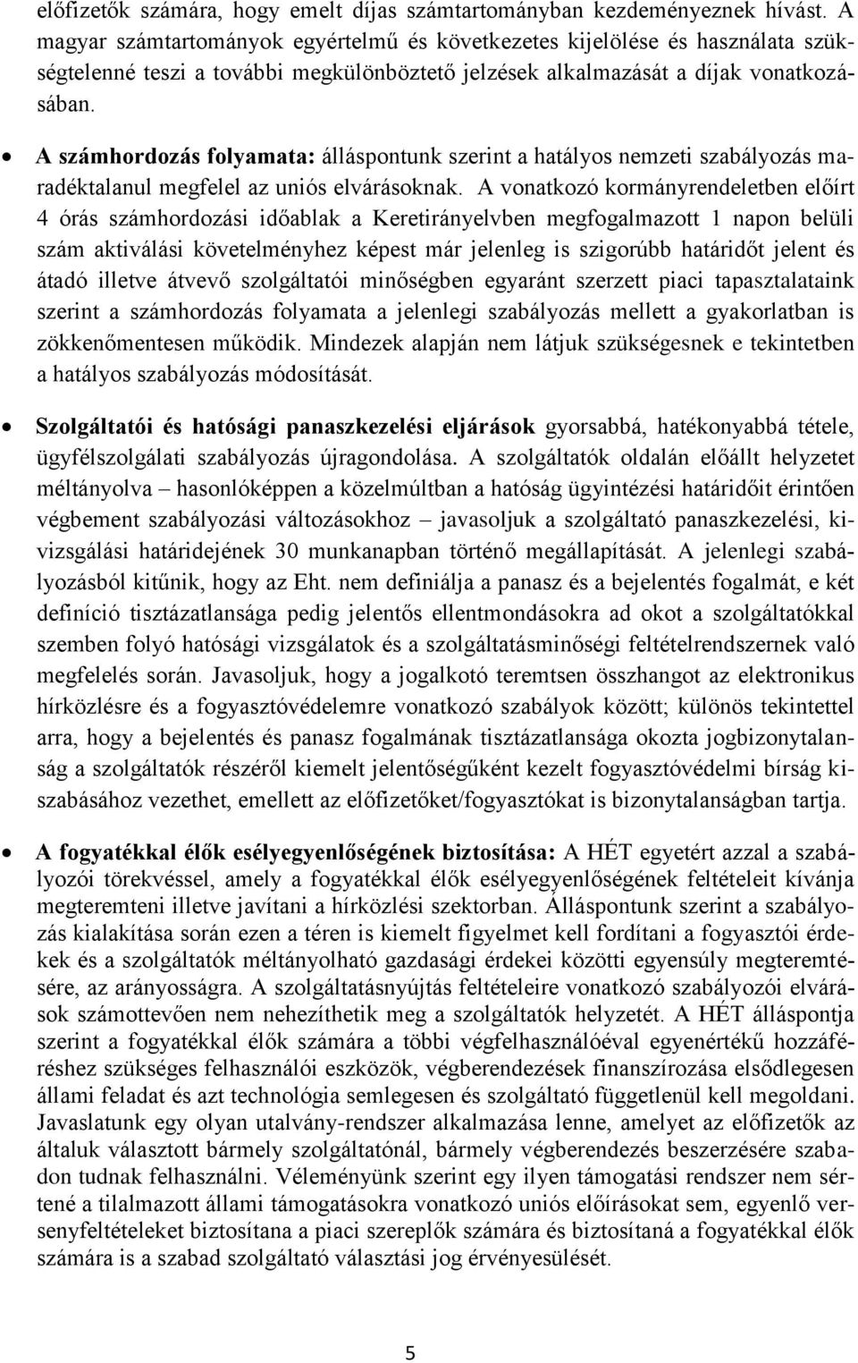 A számhordozás folyamata: álláspontunk szerint a hatályos nemzeti szabályozás maradéktalanul megfelel az uniós elvárásoknak.