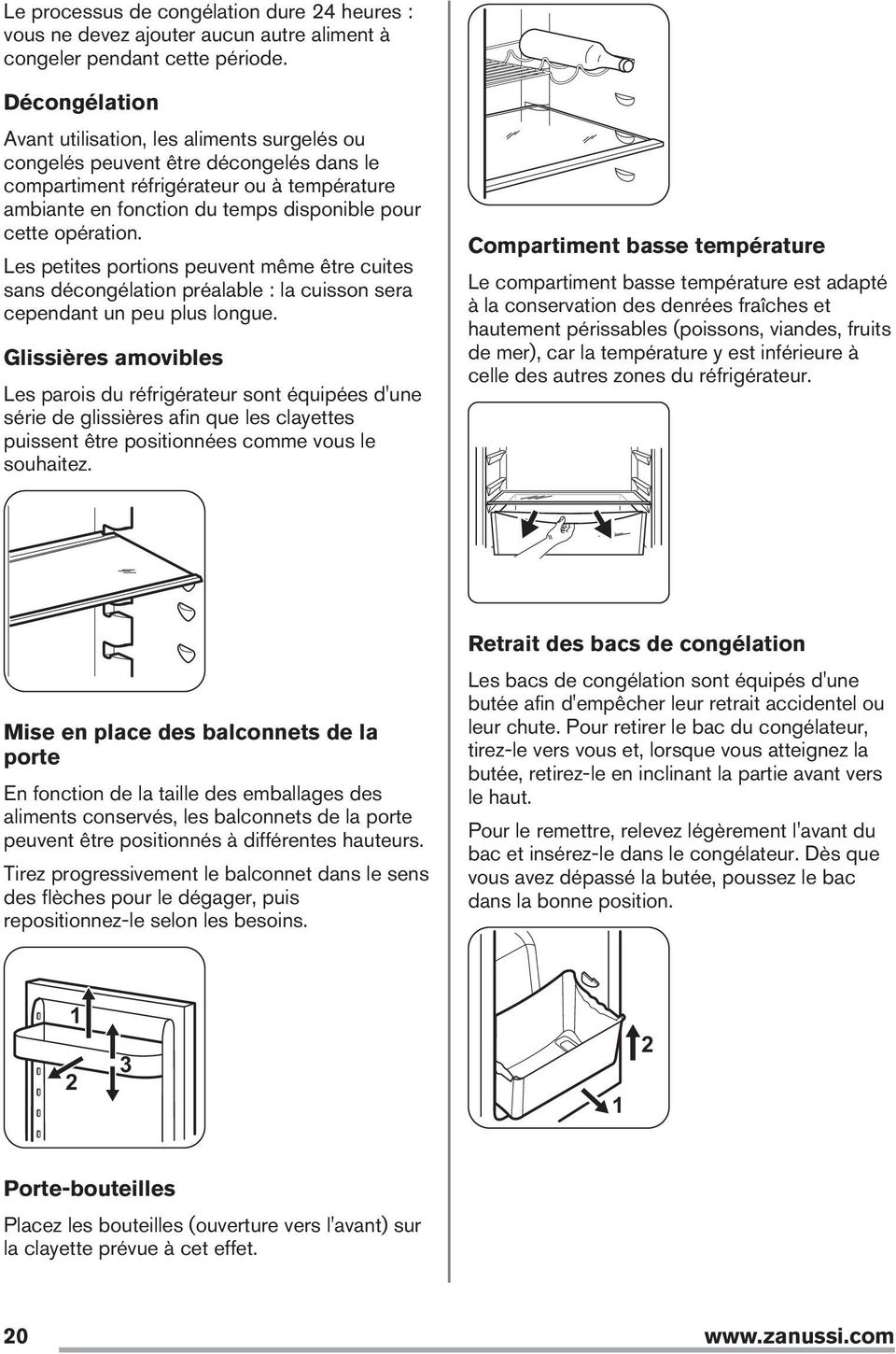 opération. Les petites portions peuvent même être cuites sans décongélation préalable : la cuisson sera cependant un peu plus longue.