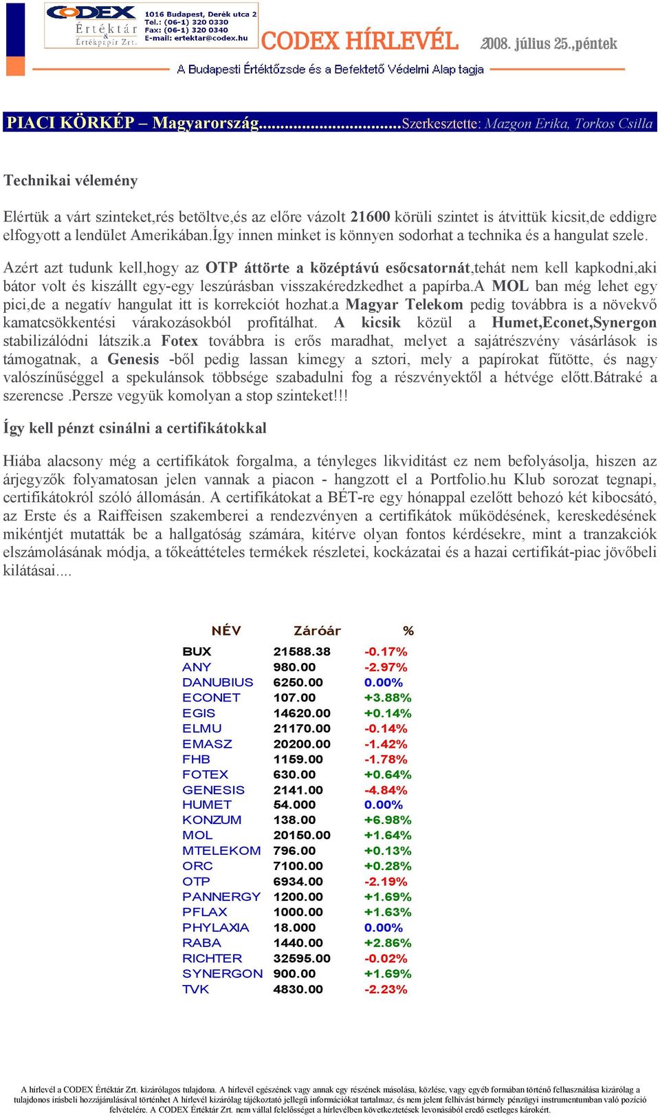 Amerikában.Így innen minket is könnyen sodorhat a technika és a hangulat szele.