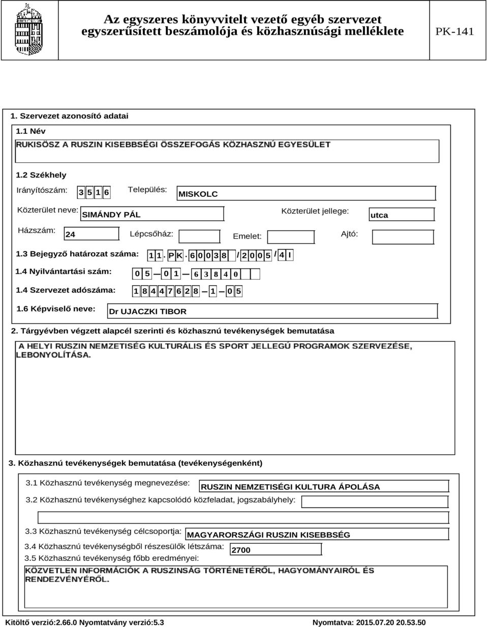 Tárgyévben végzett alapcél szerinti és közhasznú tevékenységek bemutatása Szöveg 3. Közhasznú tevékenységek bemutatása (tevékenységenként) 3.