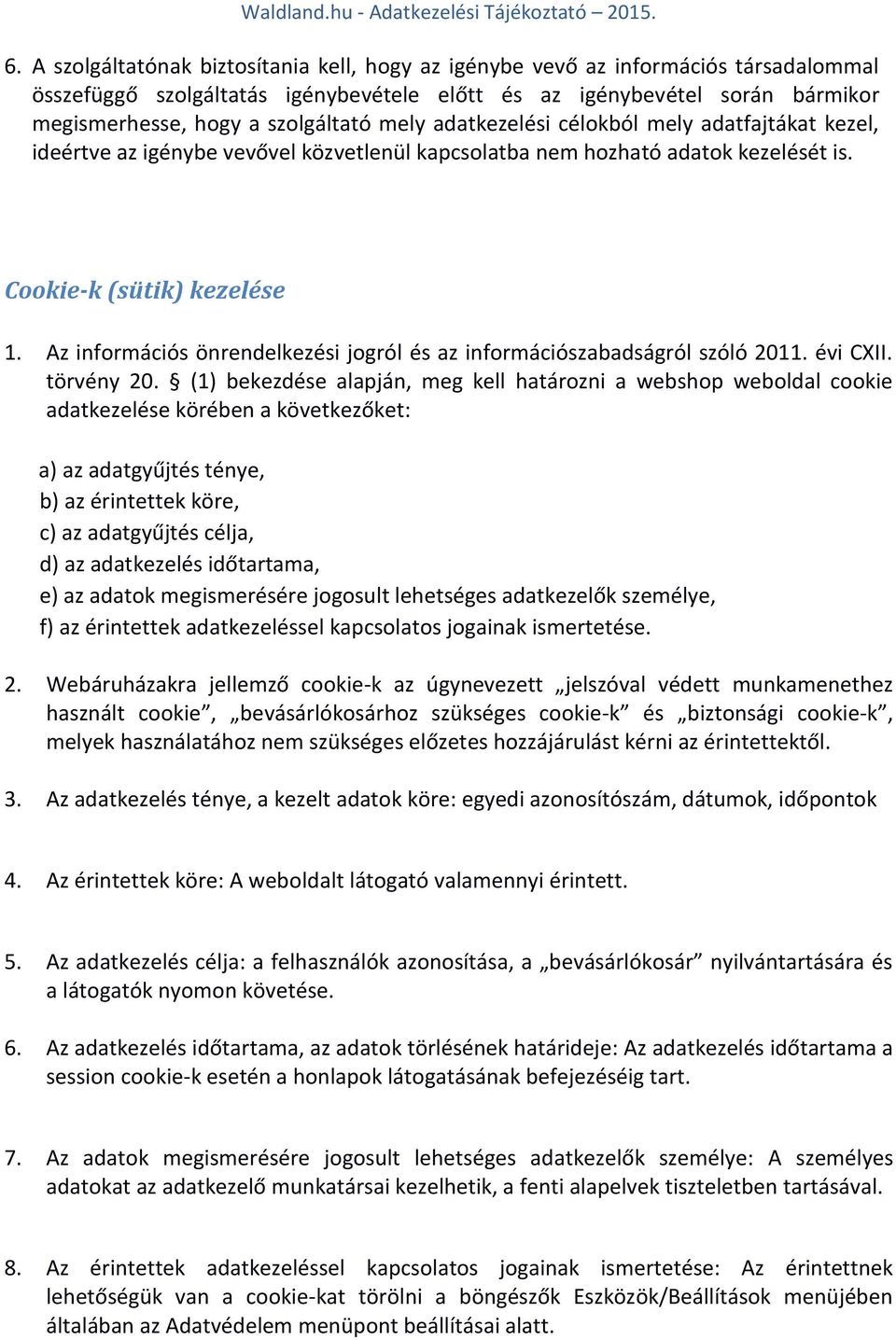 Az információs önrendelkezési jogról és az információszabadságról szóló 2011. évi CXII. törvény 20.