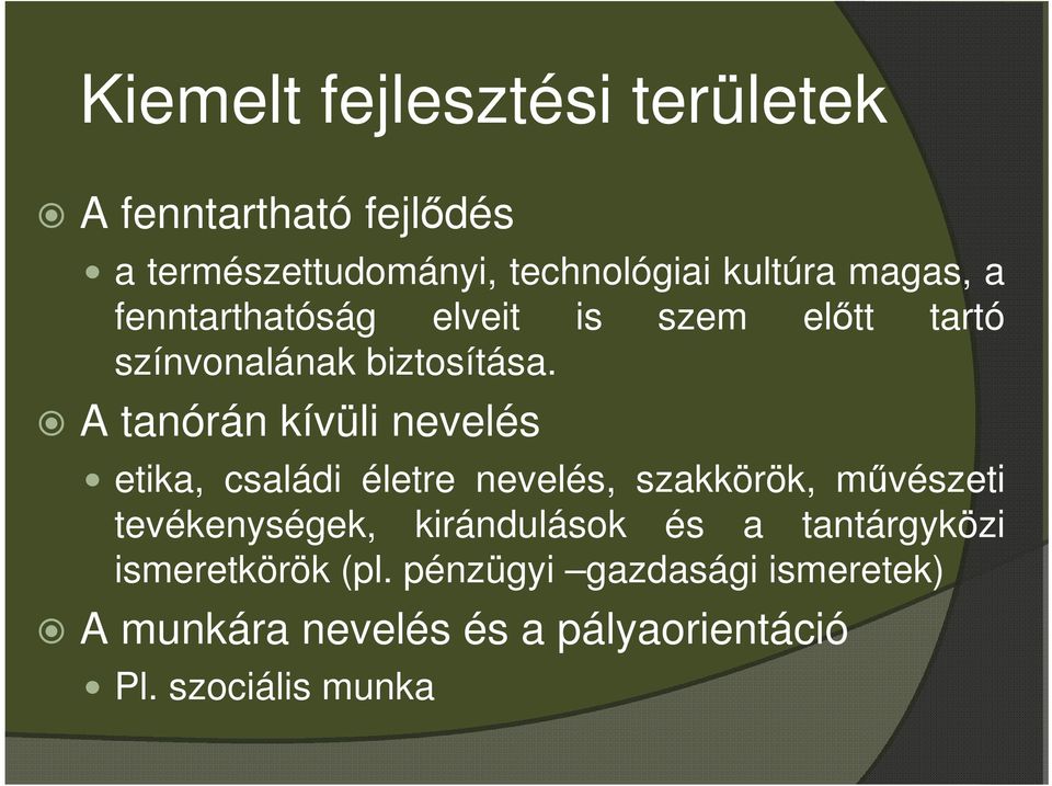 A tanórán kívüli nevelés etika, családi életre nevelés, szakkörök, művészeti tevékenységek,