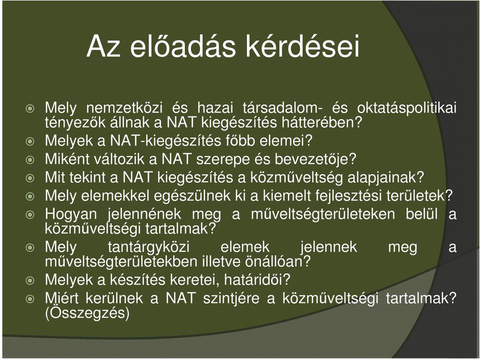 Mely elemekkel egészülnek ki a kiemelt fejlesztési területek? Hogyan jelennének meg a műveltségterületeken belül a közműveltségi tartalmak?