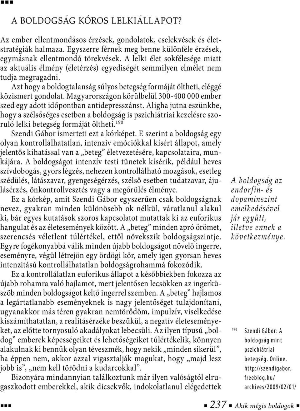 Magyarországon körülbelül 300-400 000 ember szed egy adott időpontban antidepresszánst.