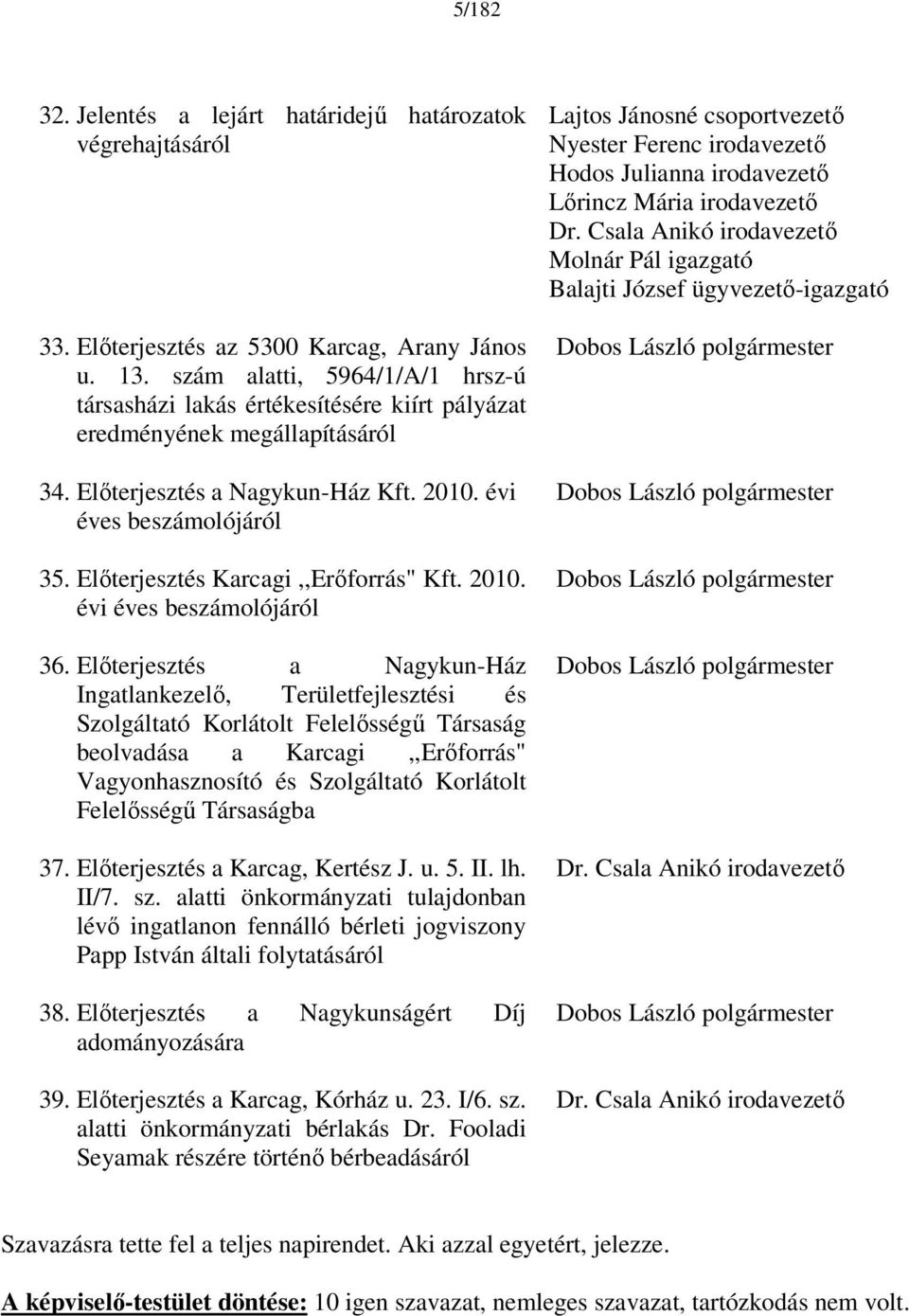 Előterjesztés Karcagi,,Erőforrás" Kft. 2010. évi éves beszámolójáról 36.