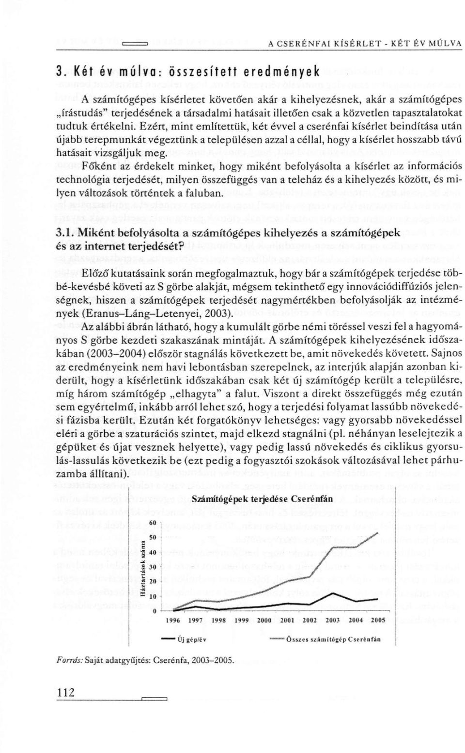 tapasztalatokat tudtuk értékelni.