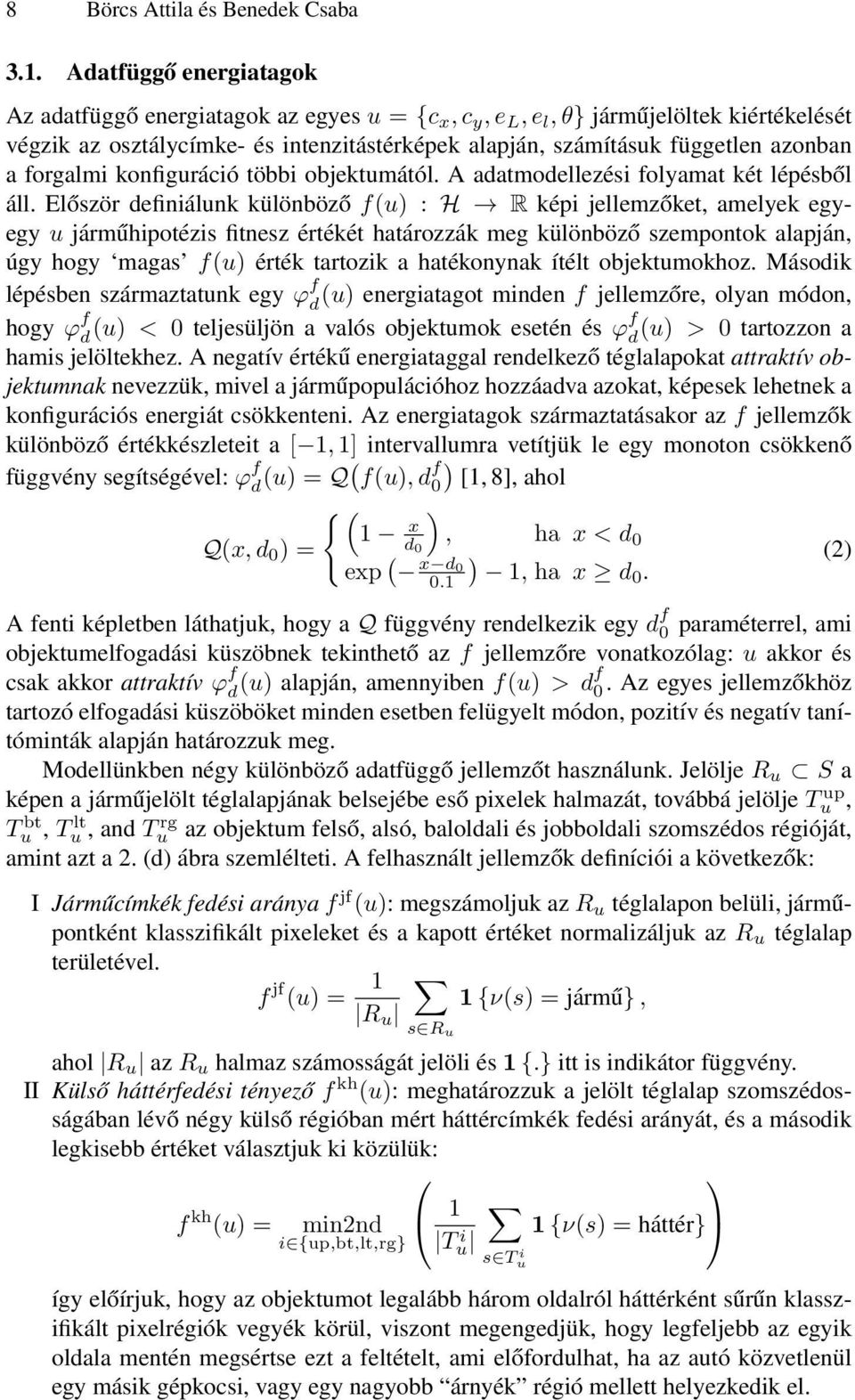forgalmi konfiguráció többi objektumától. A adatmodellezési folyamat két lépésből áll.