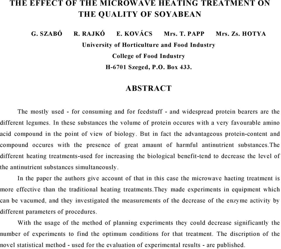 ABSTRACT The mostly used - for consuming and for feedstuff - and widespread protein bearers are the different legumes.