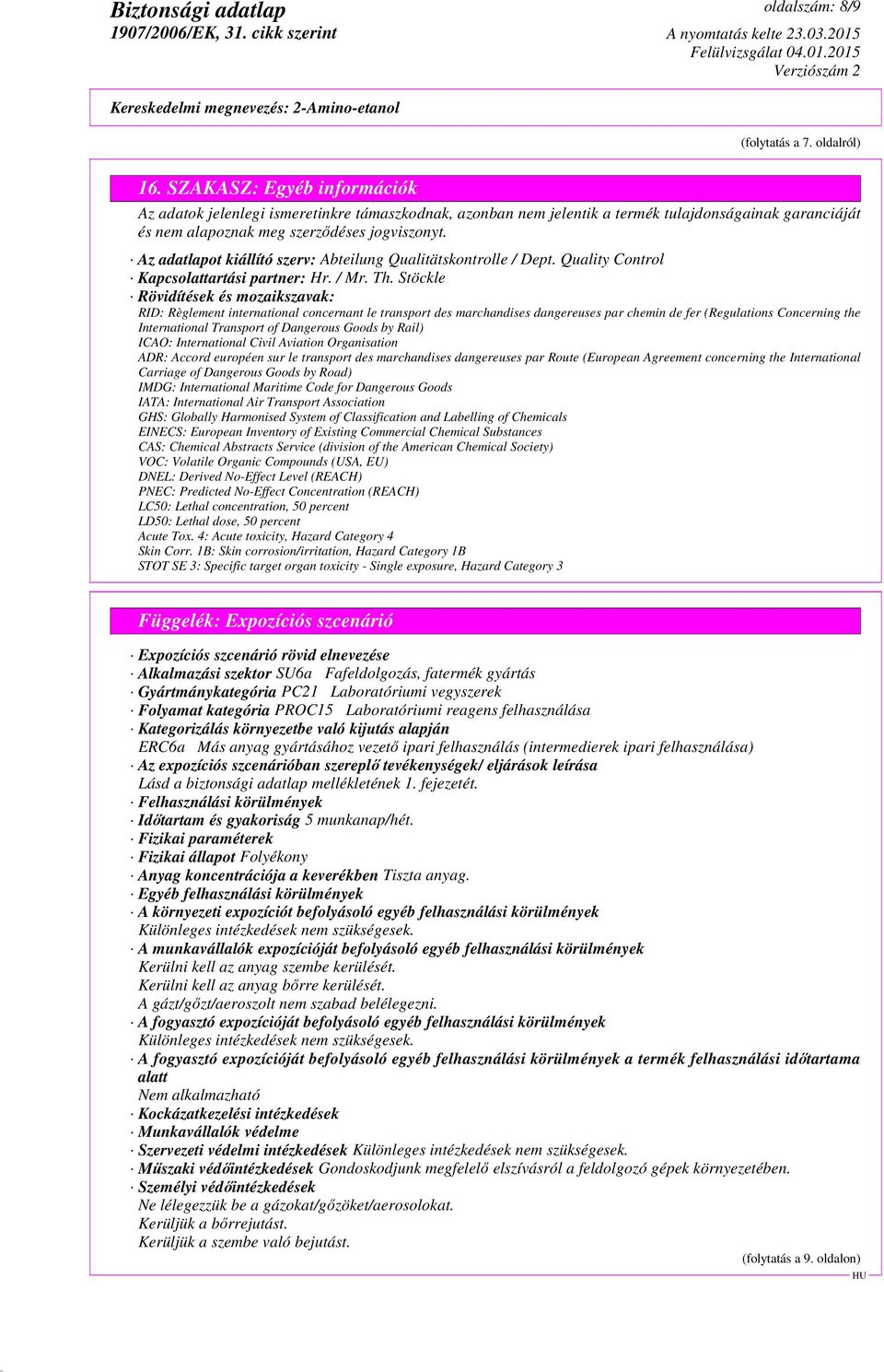 Az adatlapot kiállító szerv: Abteilung Qualitätskontrolle / Dept. Quality Control Kapcsolattartási partner: Hr. / Mr. Th.