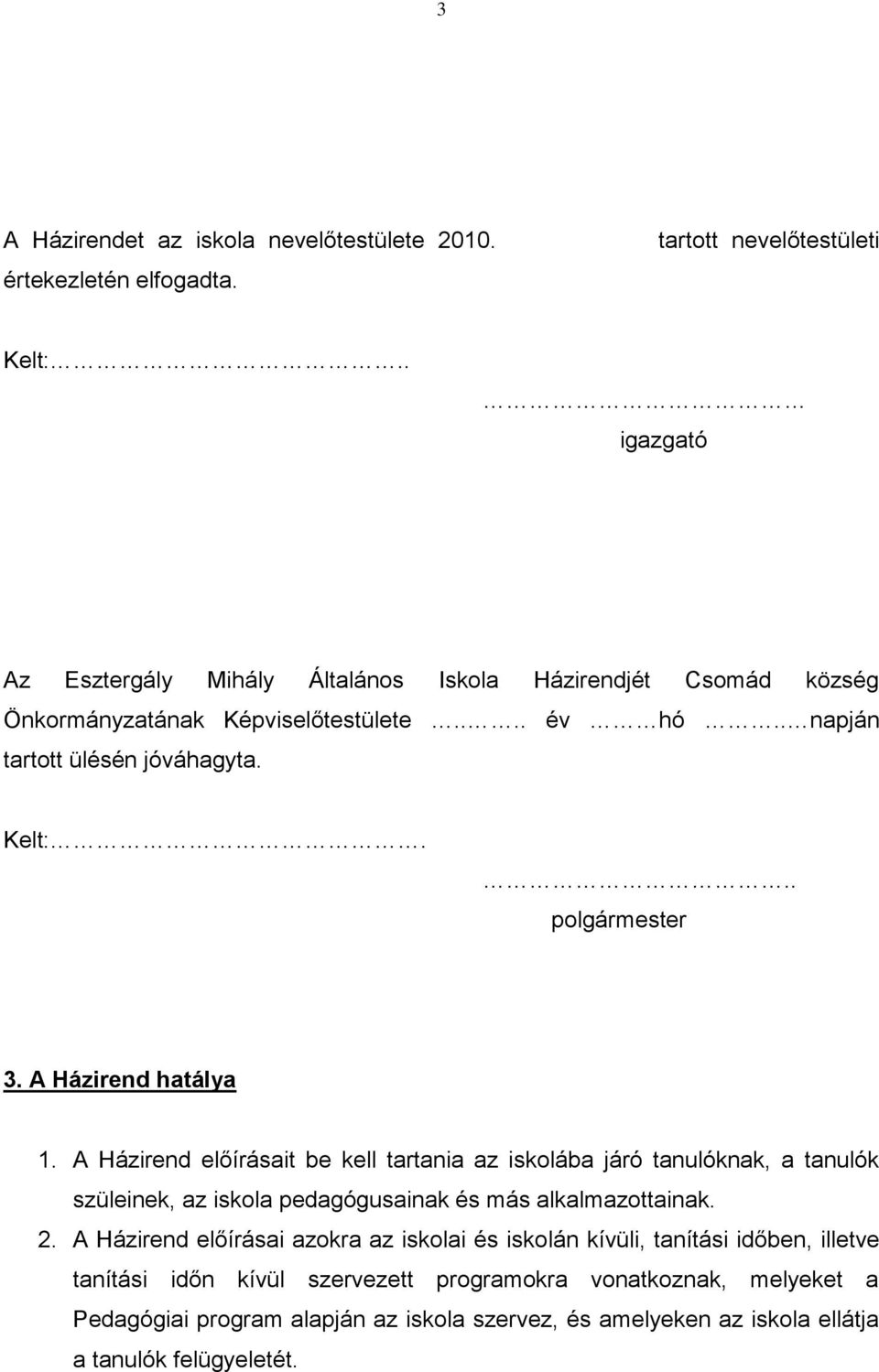 .. polgármester 3. A Házirend hatálya 1.