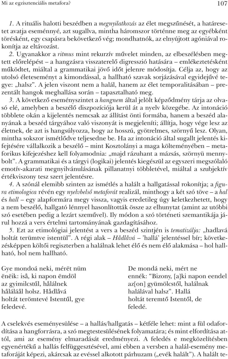 mondhatnók, az elnyújtott agóniával rokonítja az eltávozást. 2.