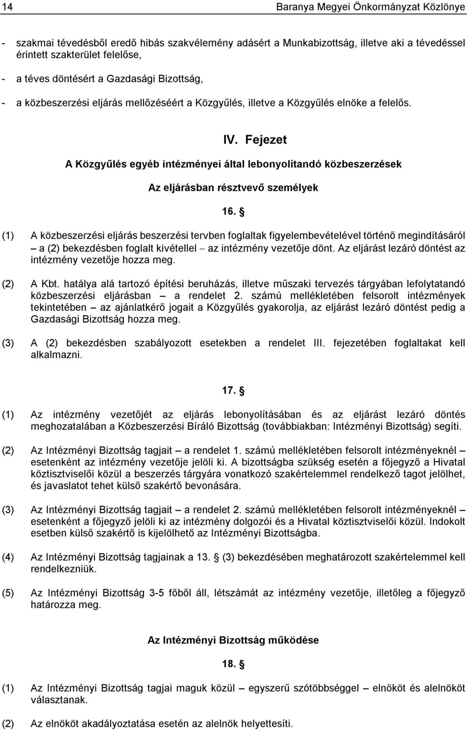 Fejezet A Közgyűlés egyéb intézményei által lebonyolítandó közbeszerzések Az eljárásban résztvevő személyek 16.