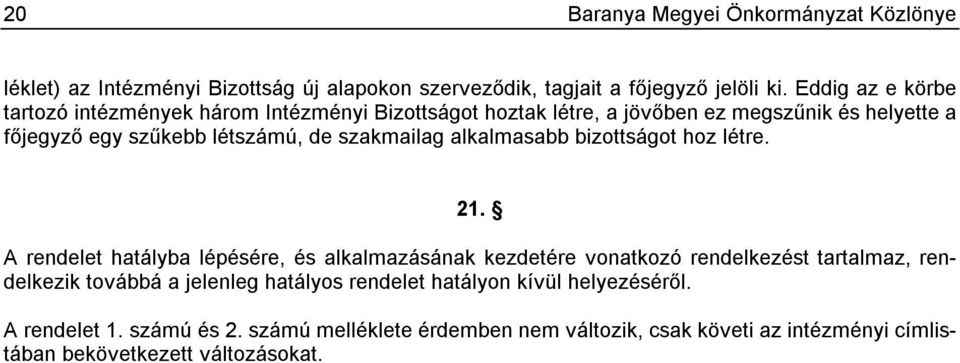 szakmailag alkalmasabb bizottságot hoz létre. 21.