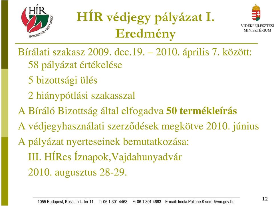 Bizottság által elfogadva 50 termékleírás A védjegyhasználati szerződések megkötve 2010.