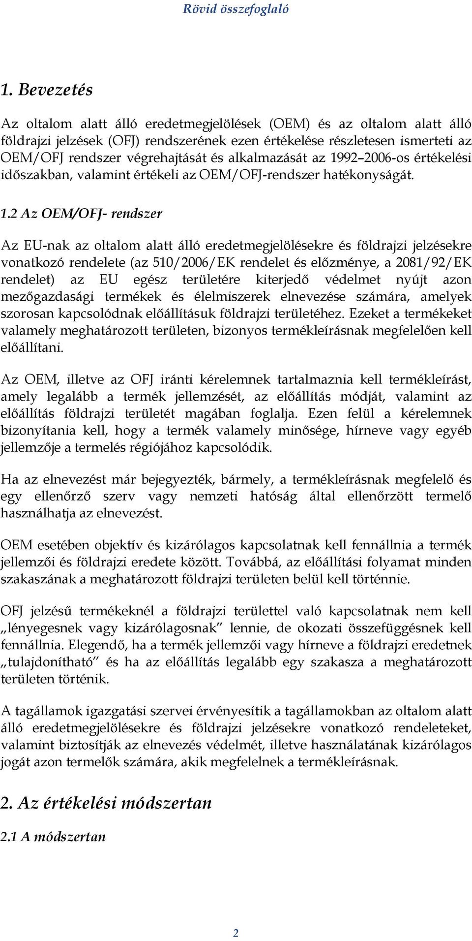 92 2006-os értékelési időszakban, valamint értékeli az OEM/OFJ-rendszer hatékonyságát. 1.