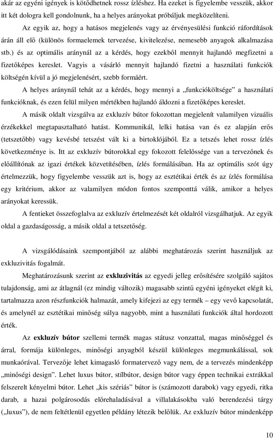 ) és az optimális aránynál az a kérdés, hogy ezekből mennyit hajlandó megfizetni a fizetőképes kereslet.