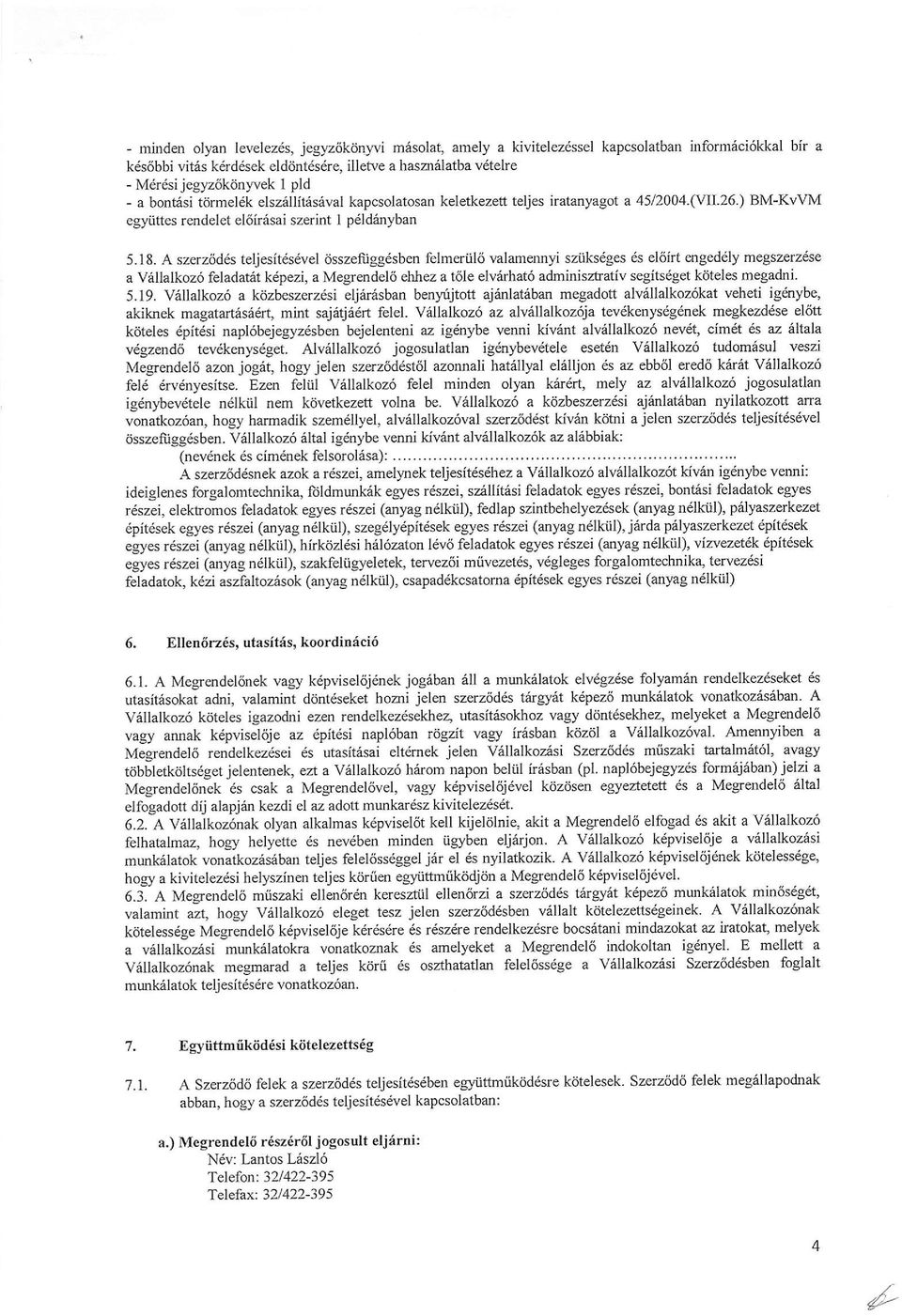 kapcsolatosan keletkezett teljes imtanyagot a 45/2004.(71.26.) BM-Kv\4\4 egyiittes rendelet eloir6sai szerint I pdldrinyban 5.18.