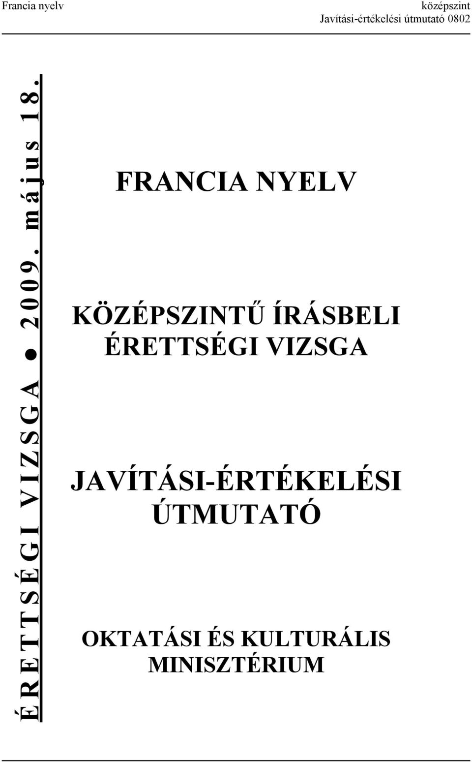 FRANCIA NYELV KÖZÉPSZINTŰ ÍRÁSBELI ÉRETTSÉGI