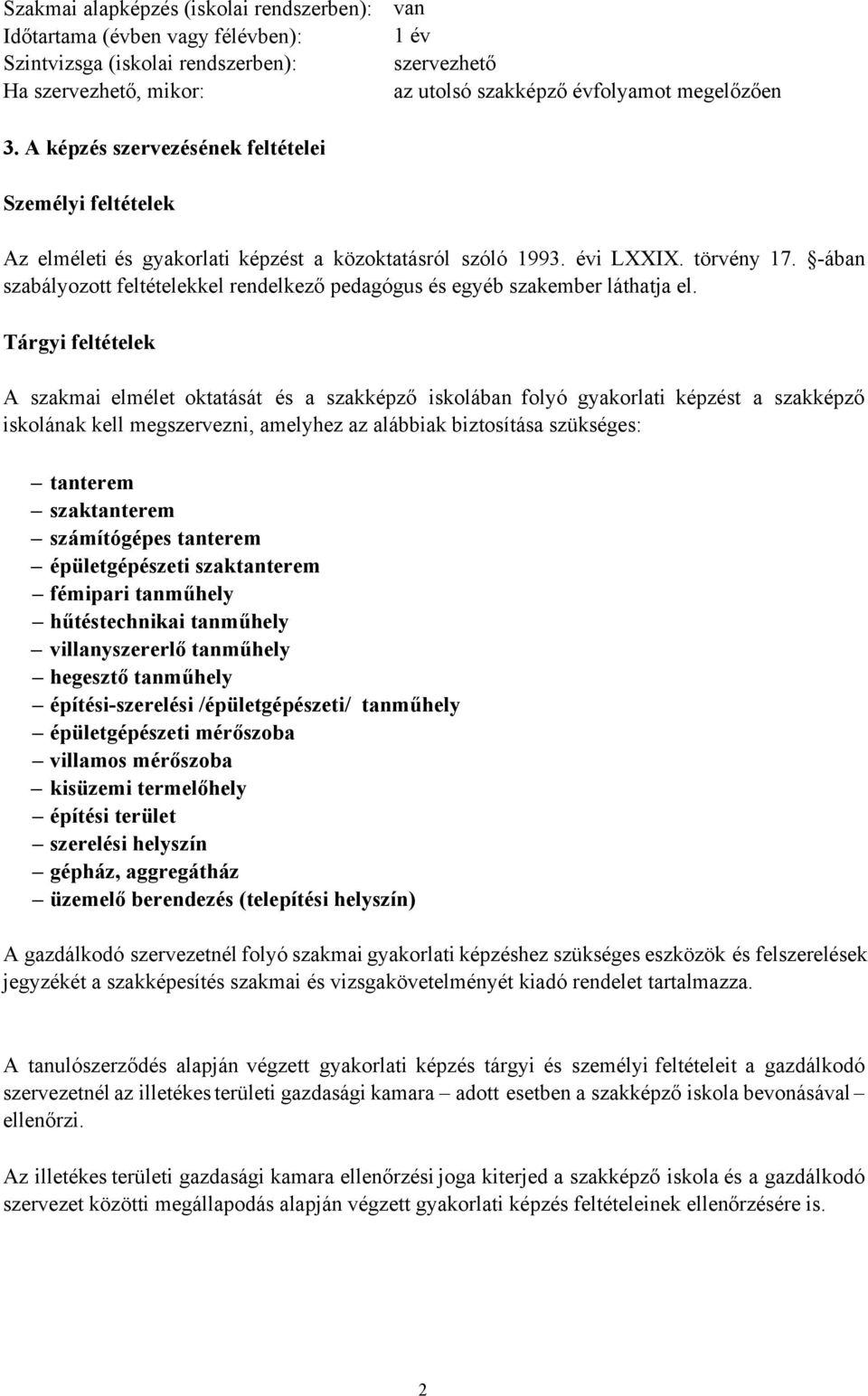 ában szabályozott feltételekkel rendelkező pedagógus és egyéb szakember láthatja el.