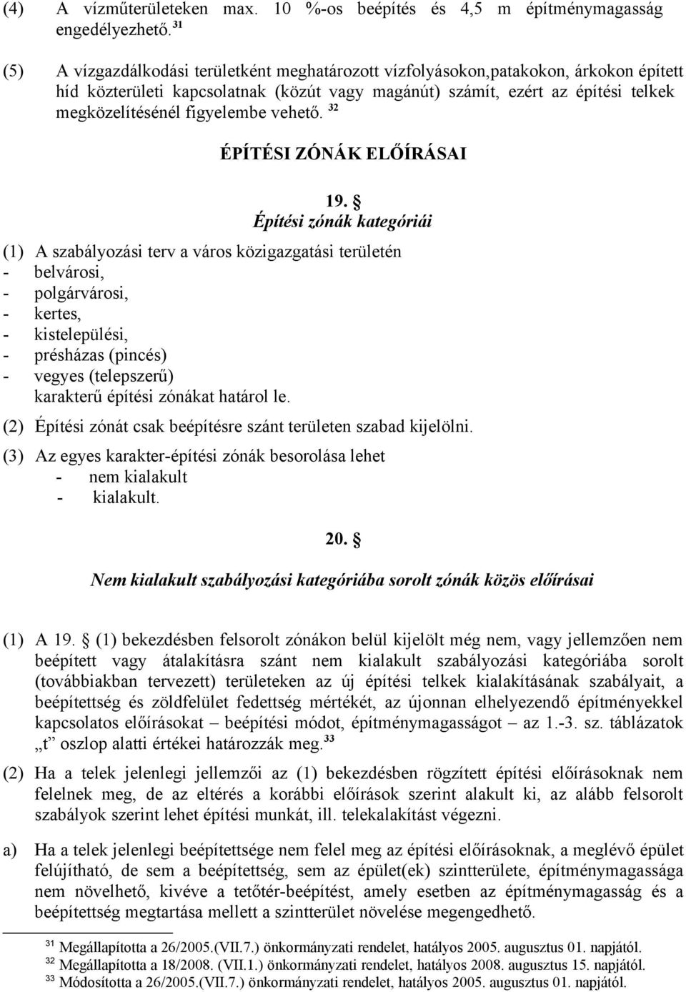 figyelembe vehető. 32 ÉPÍTÉSI ZÓNÁK ELŐÍRÁSAI 19.