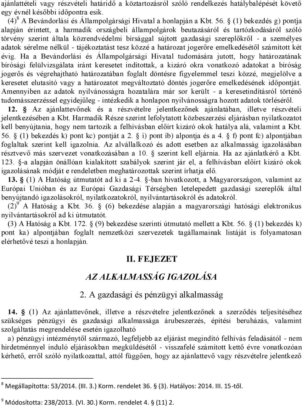 a személyes adatok sérelme nélkül - tájékoztatást tesz közzé a határozat jogerőre emelkedésétől számított két évig.