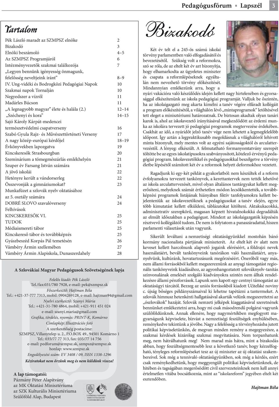 ) 12 14 Széchenyi és kora 14 15 Sajó Károly Kárpát-medencei természetvédelmi csapatverseny 16 Szabó Gyula Rajz- és Művészettörténeti Verseny 17 A nagy közép-európai kérdőjel 18 19 Évkönyvekben