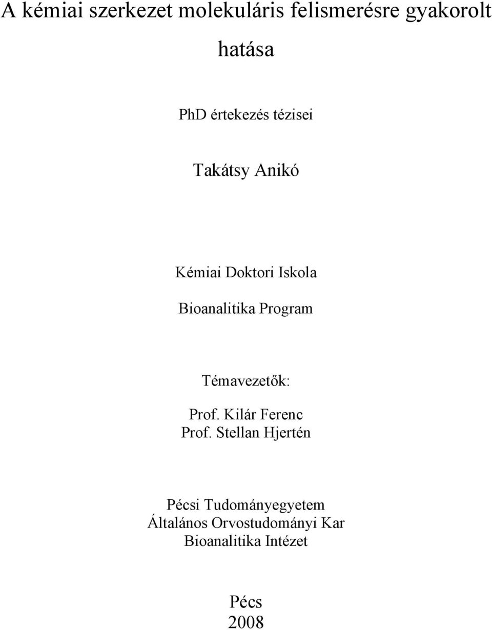 Program Témavezetők: Prof. Kilár Ferenc Prof.