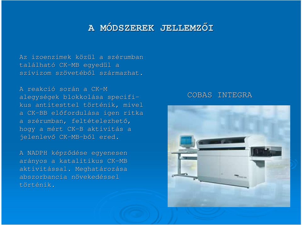 A reakció során n a CK-M alegységek gek blokkolása specifi- kus antitesttel törtt rténik, mivel a CK-BB elıfordul fordulása