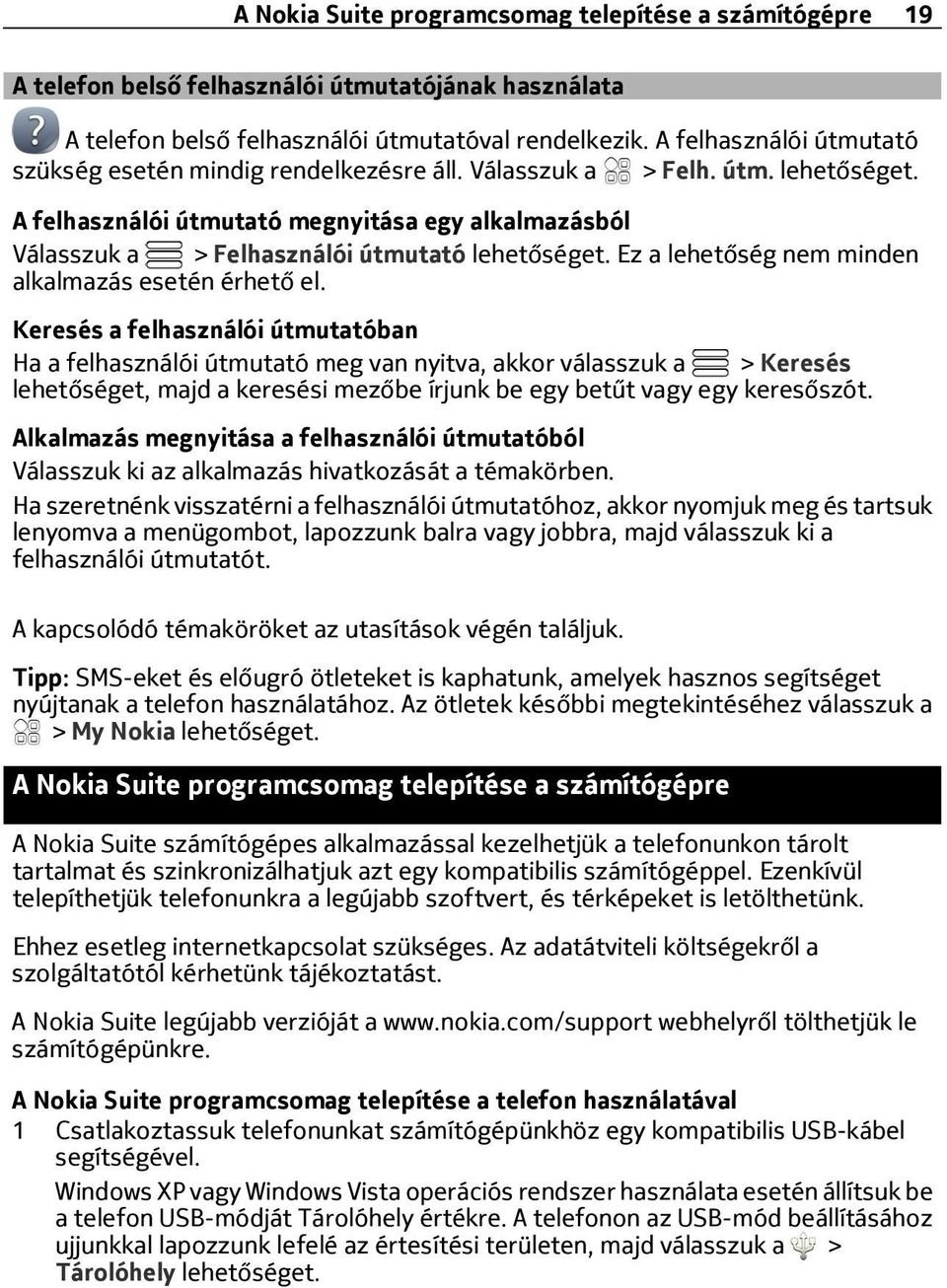 Ez a lehetőség nem minden alkalmazás esetén érhető el.