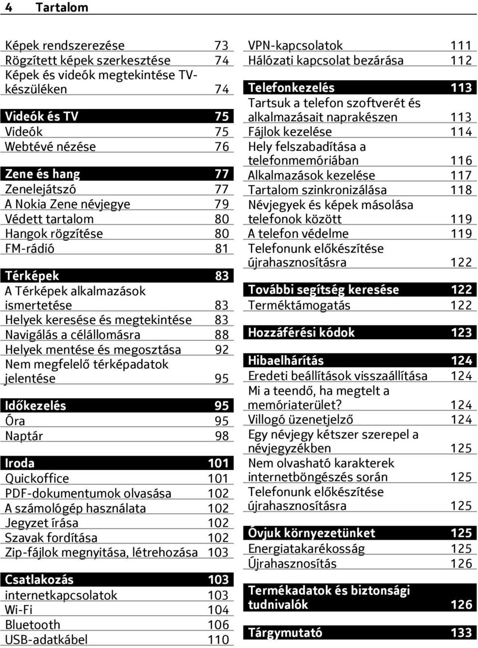megosztása 92 Nem megfelelő térképadatok jelentése 95 Időkezelés 95 Óra 95 Naptár 98 Iroda 101 Quickoffice 101 PDF-dokumentumok olvasása 102 A számológép használata 102 Jegyzet írása 102 Szavak