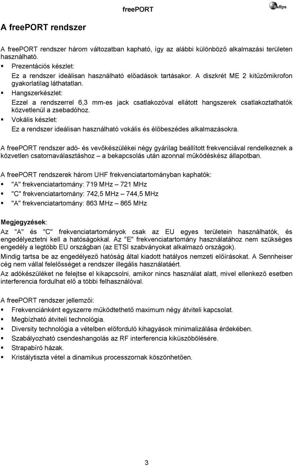 Hangszerkészlet: Ezzel a rendszerrel 6,3 mm-es jack csatlakozóval ellátott hangszerek csatlakoztathatók közvetlenül a zsebadóhoz.