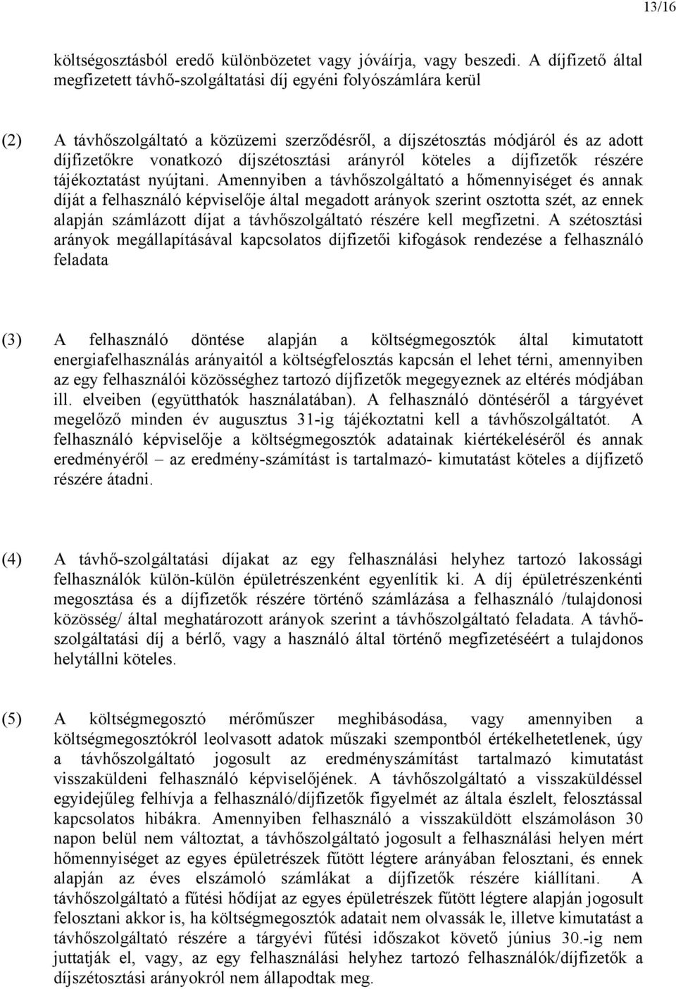 díjszétosztási arányról köteles a díjfizetők részére tájékoztatást nyújtani.