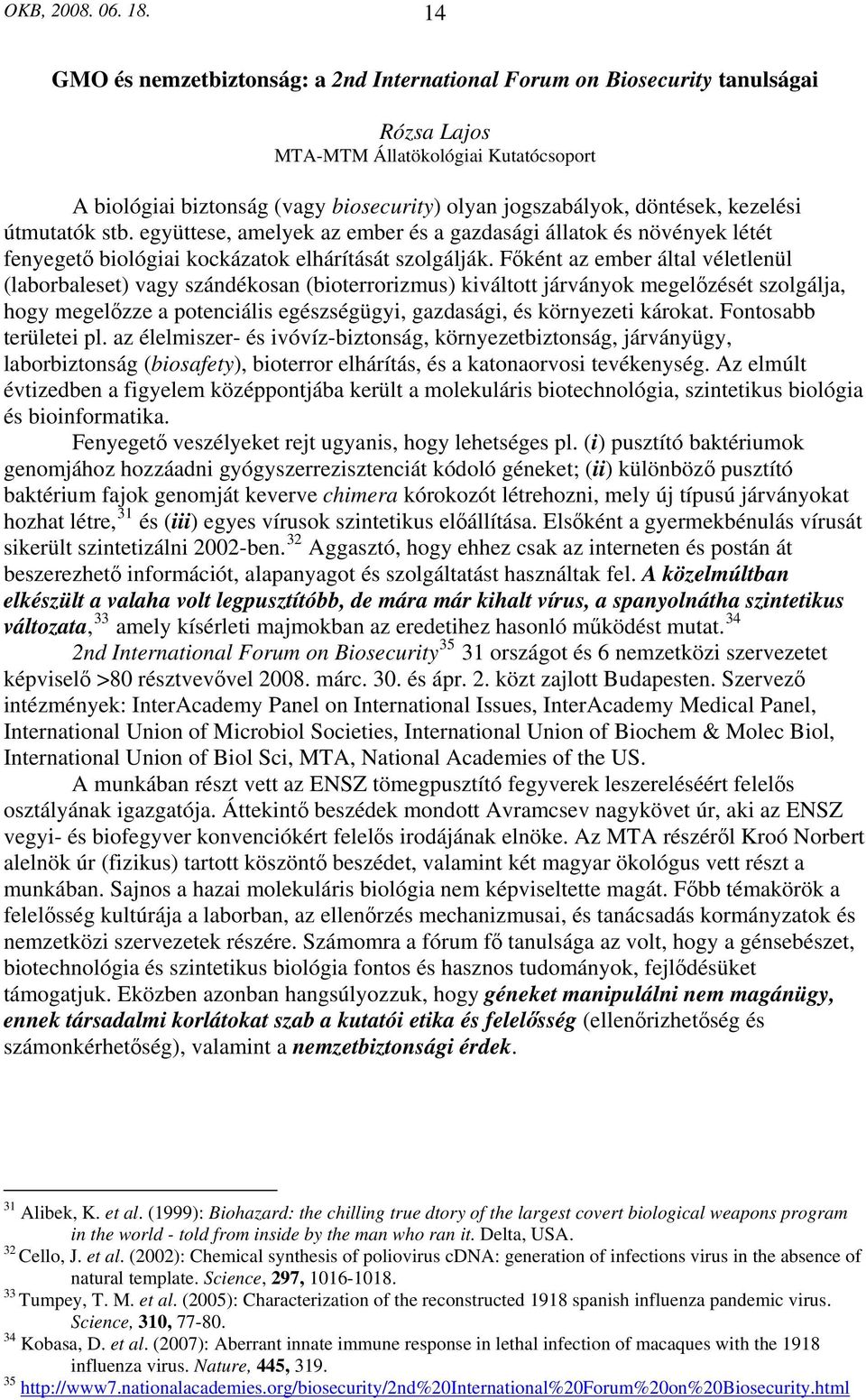 kezelési útmutatók stb. együttese, amelyek az ember és a gazdasági állatok és növények létét fenyegető biológiai kockázatok elhárítását szolgálják.