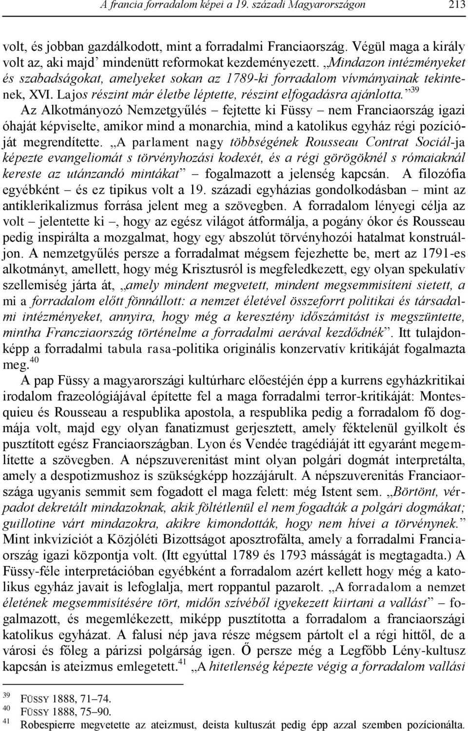 39 Az Alkotmányozó Nemzetgyűlés fejtette ki Füssy nem Franciaország igazi óhaját képviselte, amikor mind a monarchia, mind a katolikus egyház régi pozícióját megrendítette.