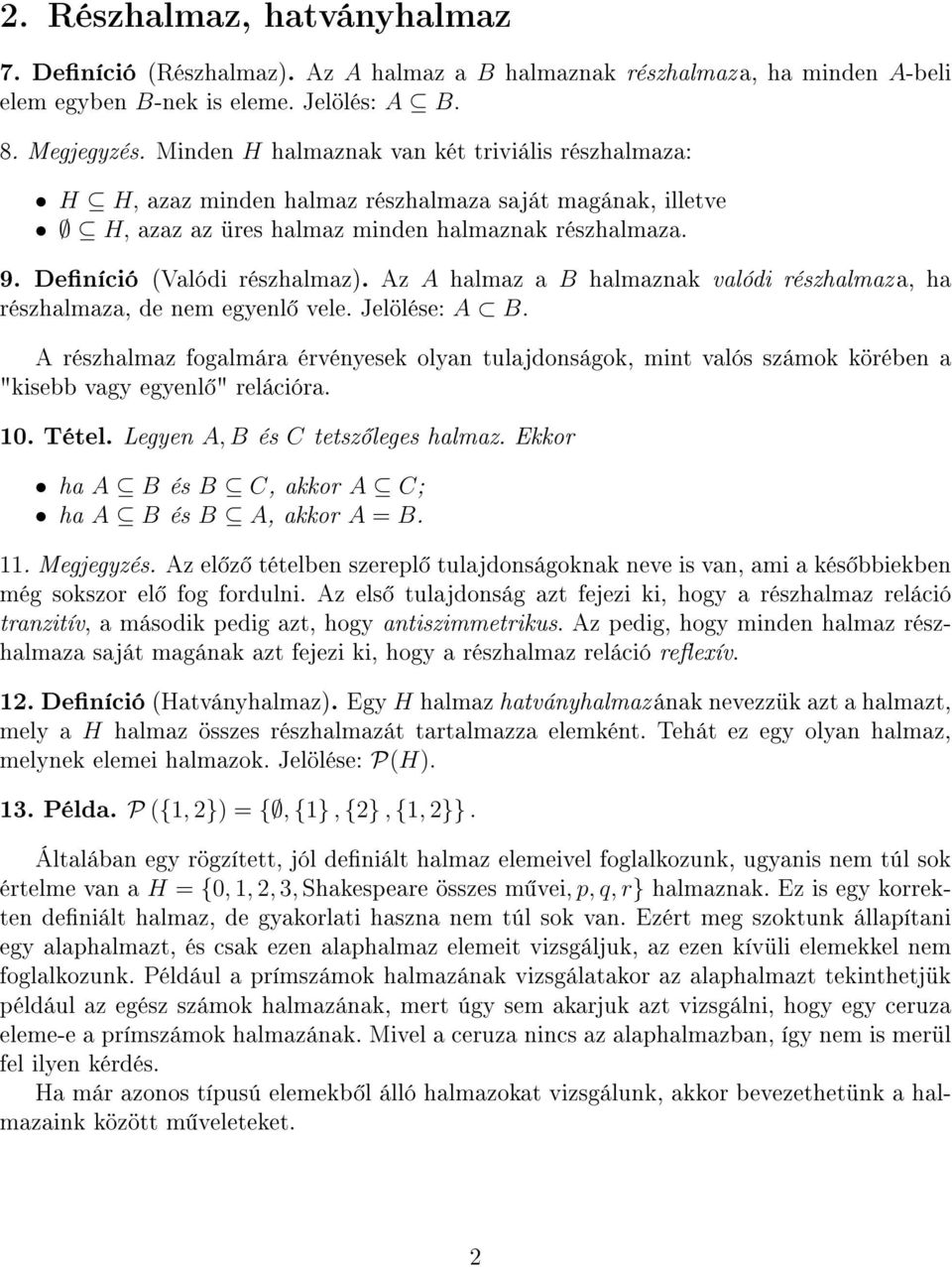 z halmaz a halmaznak valódi részhalmaz a, ha részhalmaza, de nem egyenl vele. Jelölése:.