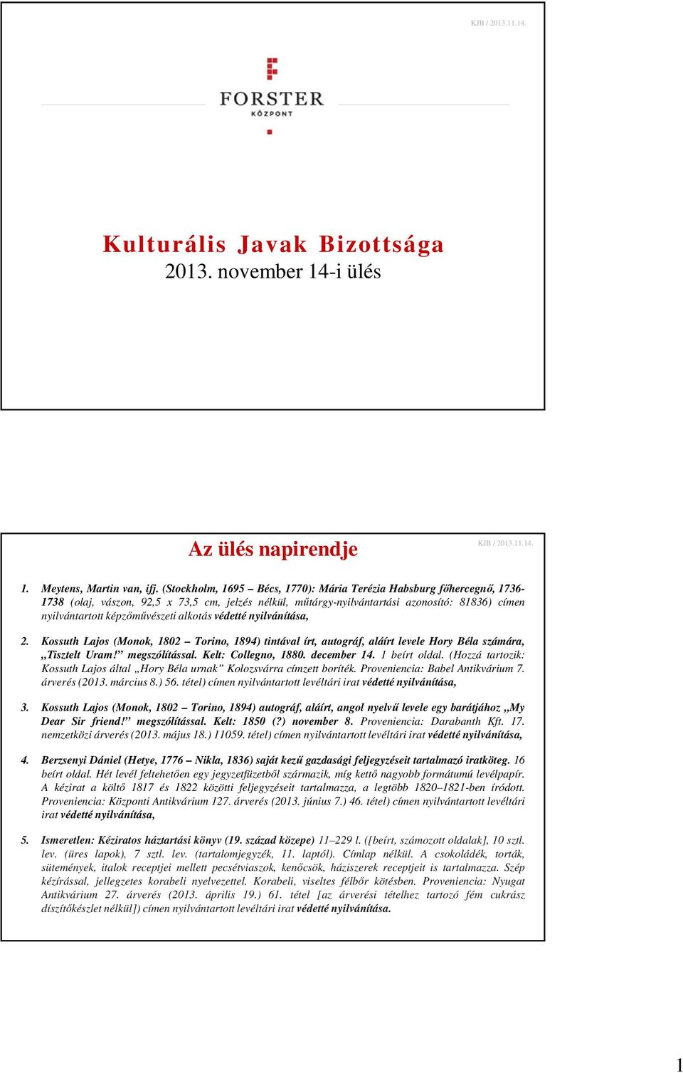 képzőművészeti alkotás védetté nyilvánítása, 2. Kossuth Lajos (Monok, 1802 Torino, 1894) tintával írt, autográf, aláírt levele Hory Béla számára, Tisztelt Uram! megszólítással. Kelt: Collegno, 1880.