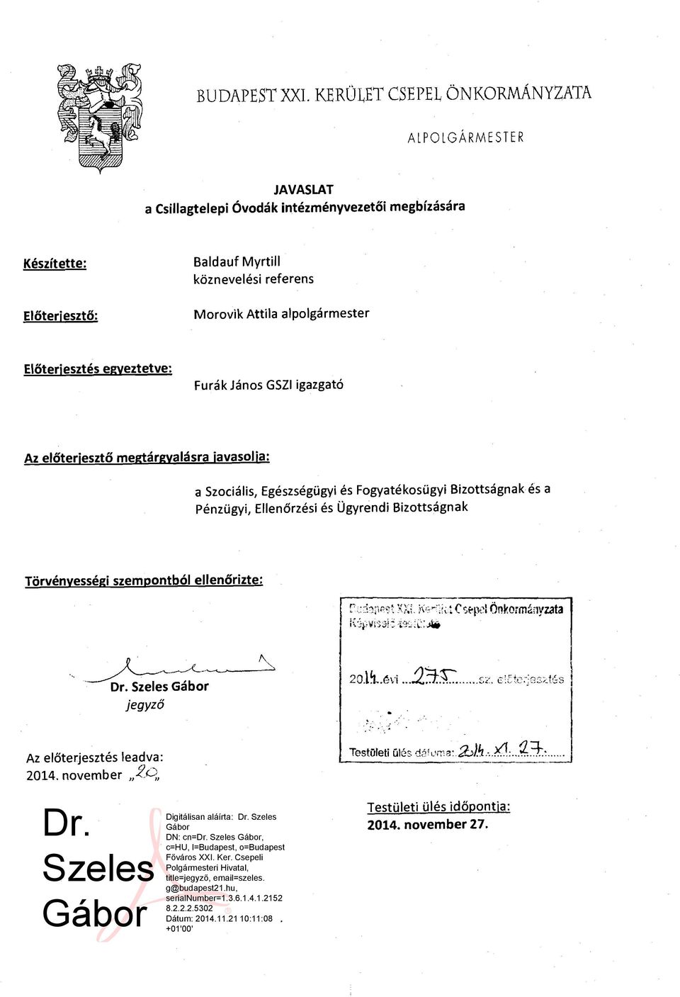 Myrtill koznevelesi referens Morovik Attila alpolgarmester Eloterjeszt6s eweztetve: Furak Janos GSZl igazgato Az eloterieszto mehir~valasra