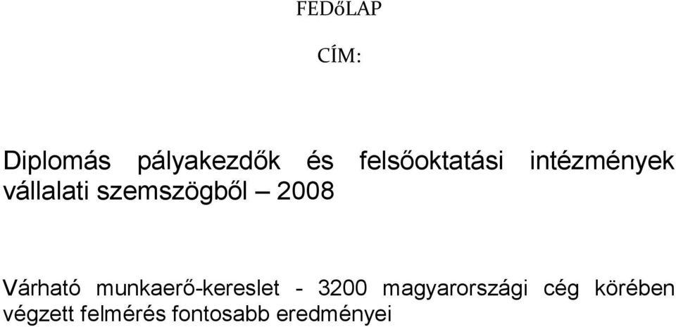 szemszögbıl 2008 Várható munkaerı-kereslet -