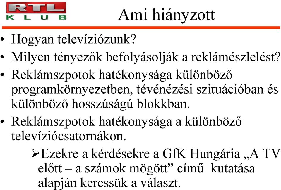 különböző hosszúságú blokkban. Reklámszpotok hatékonysága a különböző televíziócsatornákon.