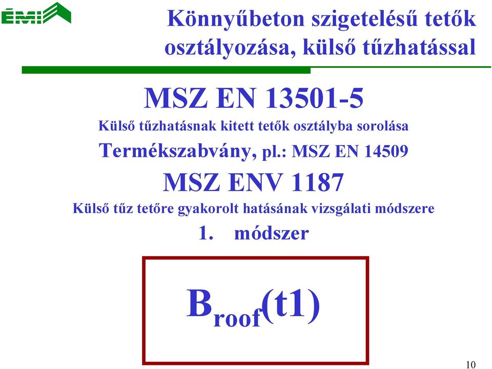 sorolása Termékszabvány, pl.