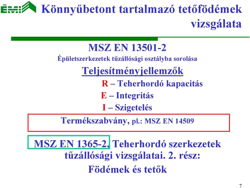 Teherhordó kapacitás E Integritás I Szigetelés Termékszabvány, pl.