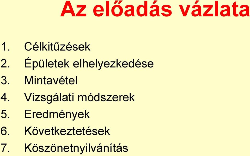 Vizsgálati módszerek 5. Eredmények 6.